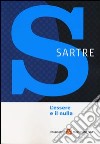 L'essere e il nulla. La condizione umana secondo l'esistenzialismo libro