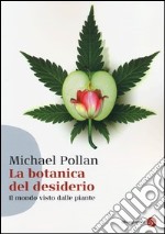 La botanica del desiderio. Il mondo visto dalle piante libro