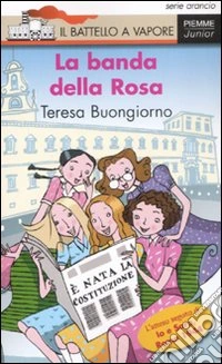 La banda della Rosa. Ediz. illustrata libro