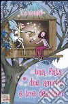 Una fata, due amiche e tre desideri libro