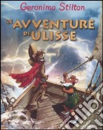 Le avventure di Ulisse. Ediz. illustrata