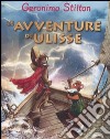 Le avventure di Ulisse. Ediz. illustrata libro