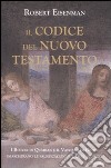 Il codice del Nuovo Testamento. I rotoli di Qumran e il Vangelo di Giuda smascherano le falsificazioni sul Gesù storico libro