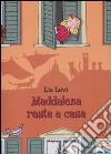 Maddalena resta a casa libro