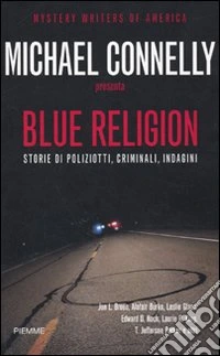 Blue religion. Storie di poliziotti, criminali, indagini libro
