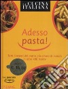 La cucina Italiana. Adesso pasta! La pentola magica libro