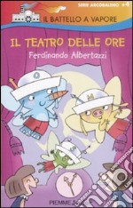 Il teatro delle ore. Ediz. illustrata