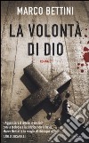 La volontà di Dio libro di Bettini Marco