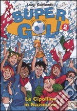 Le cipolline in Nazionale! Supergol!. Vol. 2 libro