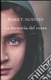 La memoria del vento libro di Mustian Mark T.