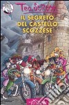 Il segreto del castello scozzese. Ediz. illustrata libro di Stilton Tea