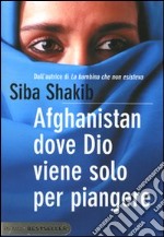 Afghanistan, dove Dio viene solo per piangere libro