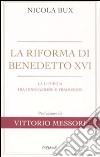 La riforma di Benedetto XVI. La liturgia tra innovazione e tradizione libro
