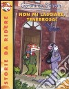 Non mi lasciare, Tenebrosa! Ediz. illustrata libro