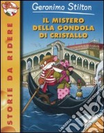 Il mistero della gondola di cristallo. Ediz. illustrata libro usato