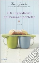 Gli ingredienti dell'amore perfetto