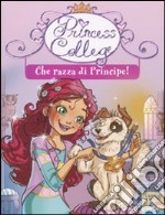 Che razza di principe! libro