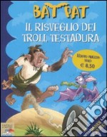 Il risveglio dei troll Testadura. Ediz. illustrata libro