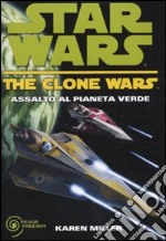 Assalto al pianeta verde. The clone wars. Star wars. Vol. 4 libro