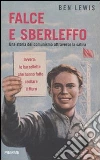 Falce e sberleffo. Una storia del comunismo attraverso la satira. Ovvero: le barzellette che hanno fatto crollare il muro libro di Lewis Ben