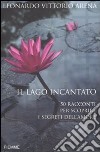 Il lago incantato. 50 racconti per scoprire i segreti dell'amore libro