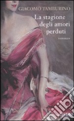 La stagione degli amori perduti libro