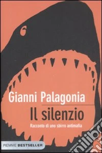 Il silenzio. Racconto di uno sbirro antimafia libro
