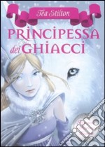 Principessa dei ghiacci. Principesse del regno della fantasia. Vol. 1