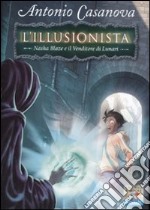 Nasha Blaze e il venditore di lunari. L'illusionista. Vol. 3 libro