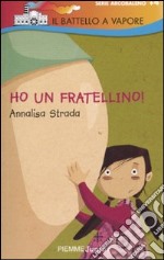 Ho un fratellino! Ediz. illustrata libro