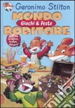 Mondo roditore. Giochi e feste. Ediz. illustrata libro