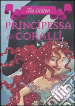 Principessa dei coralli. Principesse del regno della fantasia. Vol. 2 libro usato