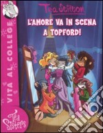 L'amore va in scena a Topford! Ediz. illustrata