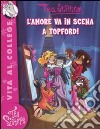 L'amore va in scena a Topford! Ediz. illustrata libro