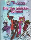 Più che amiche... sorelle! libro