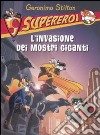 L'invasione dei mostri giganti. Supereroi. Ediz. illustrata libro