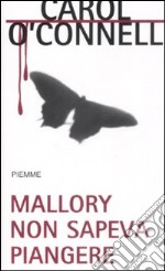 Mallory non sapeva piangere