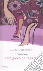 L'Amore è un gioco da ragazze libro