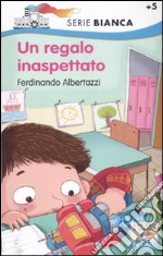 Un regalo inaspettato. Ediz. illustrata