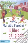 Il libro dei giochi. Tante idee per divertirsi in compagnia libro