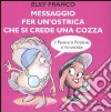 Messaggio per un'ostrica che si crede una cozza libro