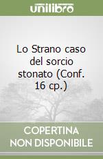 Lo Strano caso del sorcio stonato (Conf. 16 cp.) libro