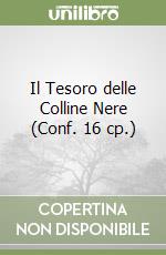 Il Tesoro delle Colline Nere (Conf. 16 cp.) libro