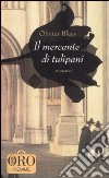 Il Mercante di tulipani libro