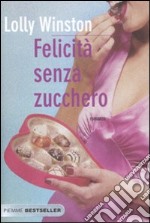 Felicità senza zucchero libro