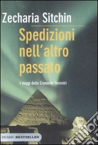 Spedizioni nell'altro passato. I viaggi delle cronache terrestri libro