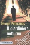 Il Giardiniere notturno libro di Pelecanos George P.
