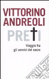 Preti. Viaggio fra gli uomini del sacro libro