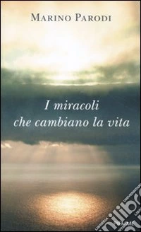 I Miracoli che cambiano la vita libro