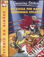 Sei ciccia per gatti, Geronimo Stilton! libro